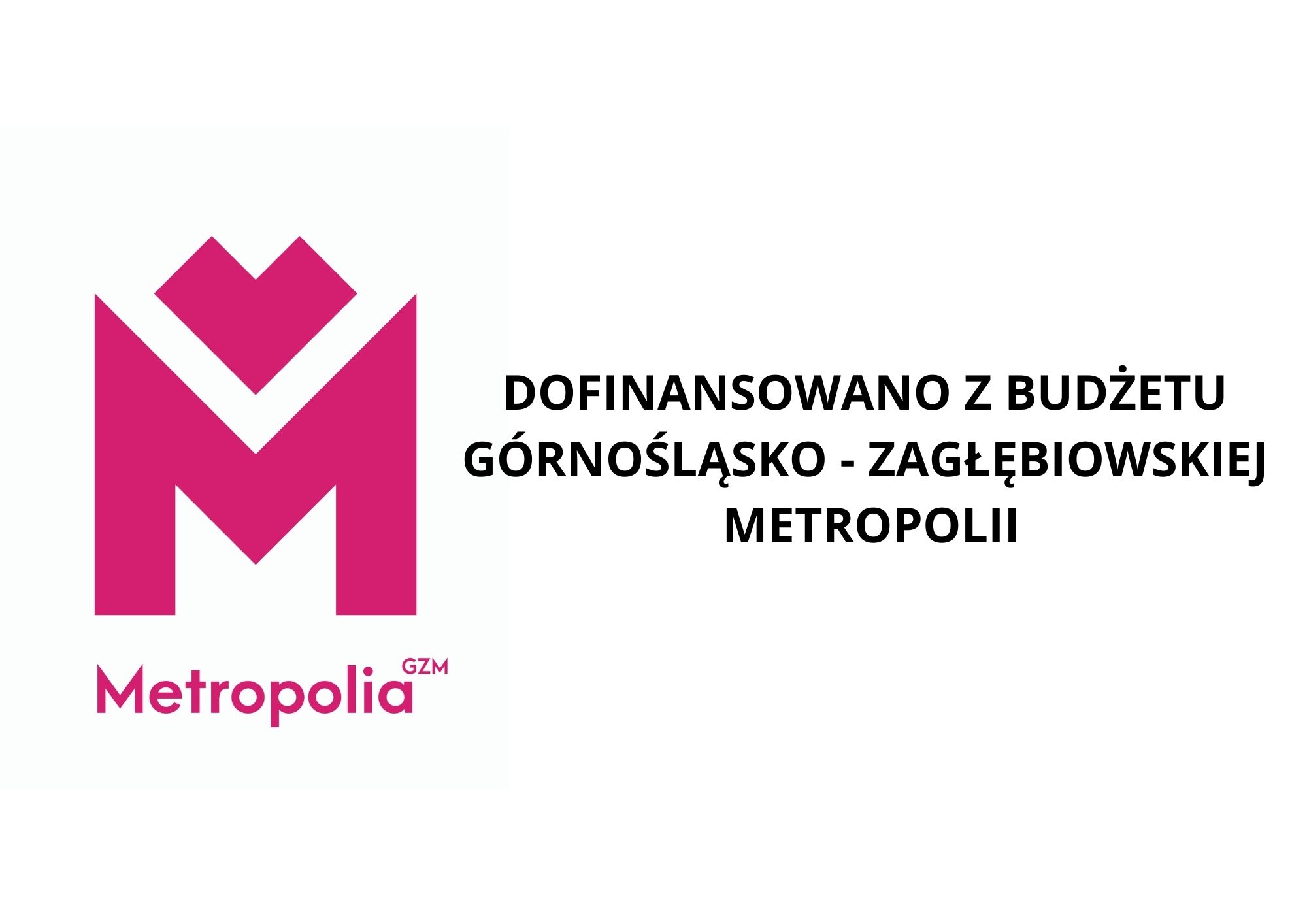 Dofinansowano z budżetu Górnośląsko-Zagłębiowskiej Metropolii